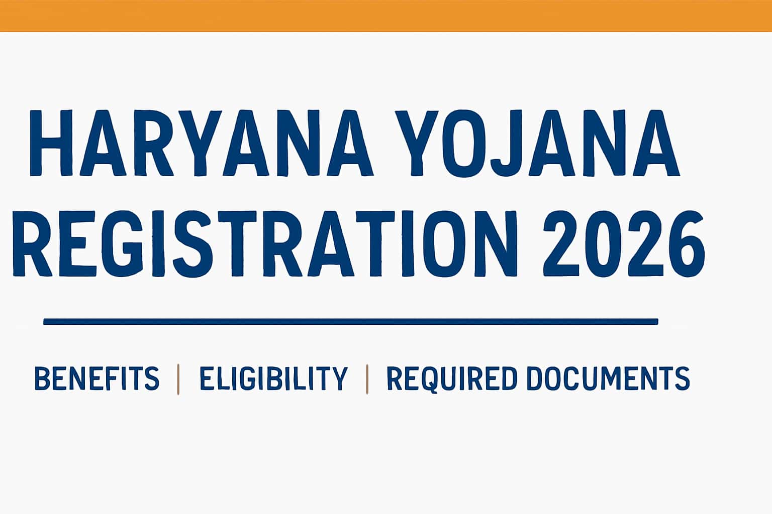 Haryana Yojana Registration 2026 | Benefits, Eligibility, Required Documents