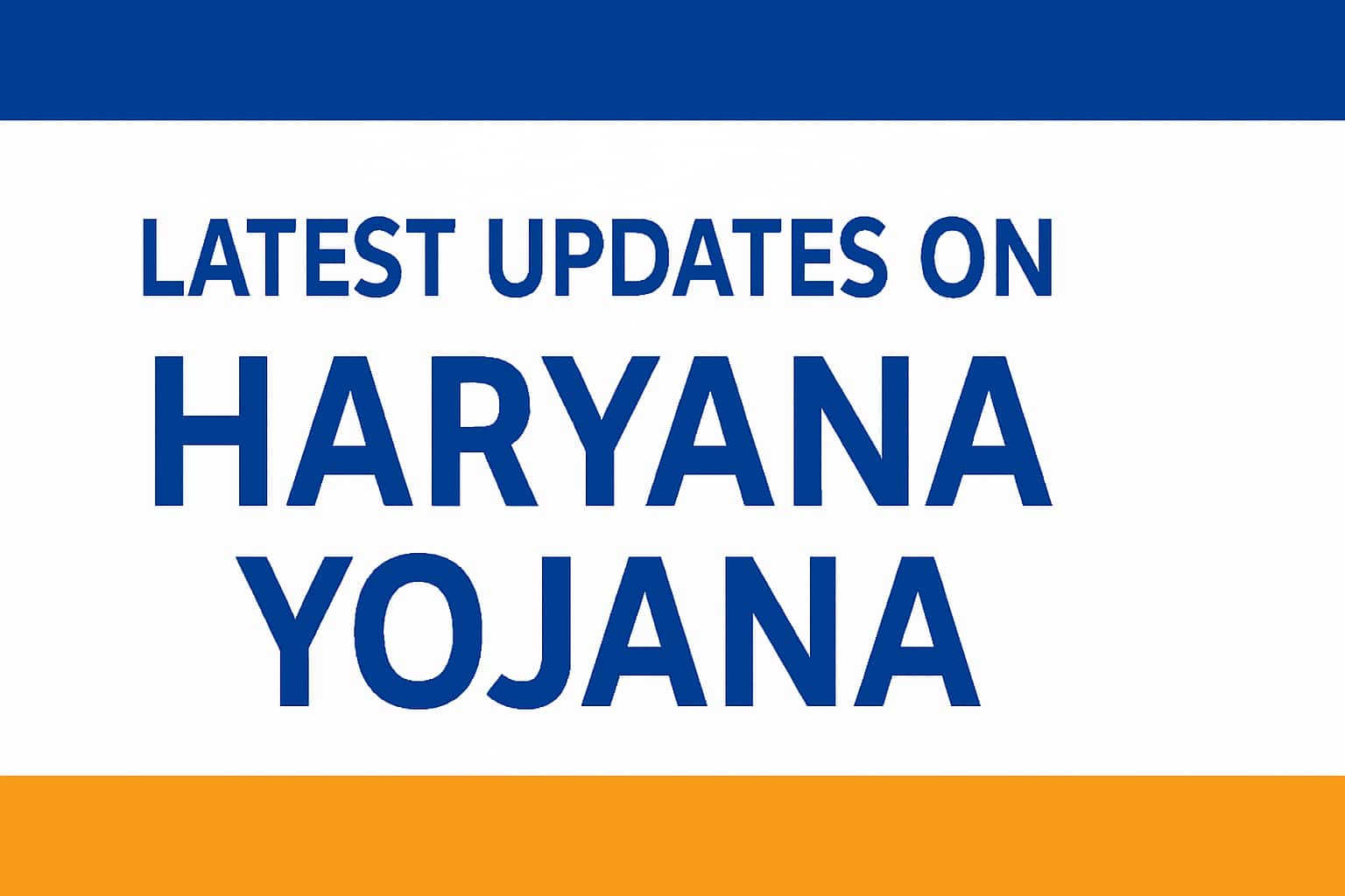 Latest Updates on Haryana Yojana